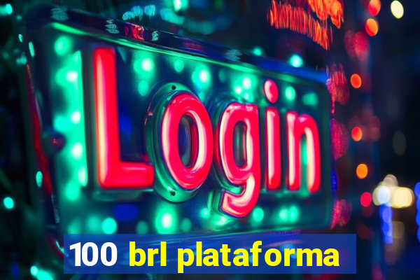 100 brl plataforma